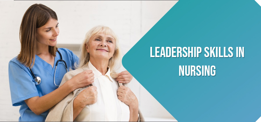 Leadership Skills in Nursing	